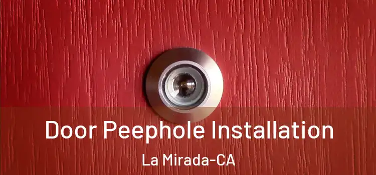  Door Peephole Installation La Mirada-CA