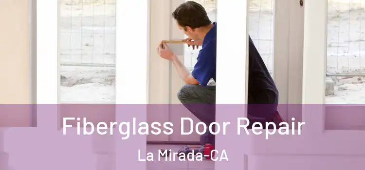  Fiberglass Door Repair La Mirada-CA