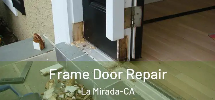 Frame Door Repair La Mirada-CA