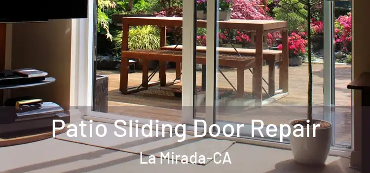  Patio Sliding Door Repair La Mirada-CA